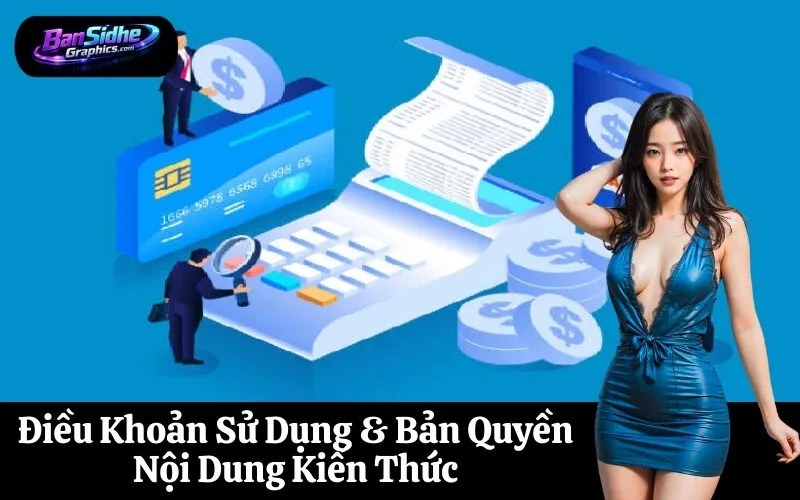 Điều Khoản Sử Dụng & Bản Quyền Nội Dung Kiến Thức